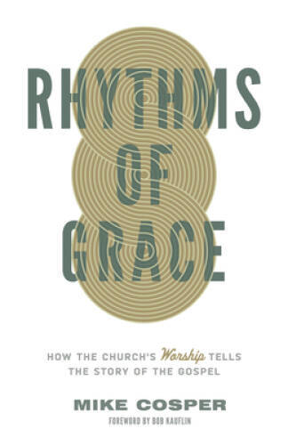 Rhythms of Grace: How the Church’s Worship Tells the Story o – VERY GOOD
