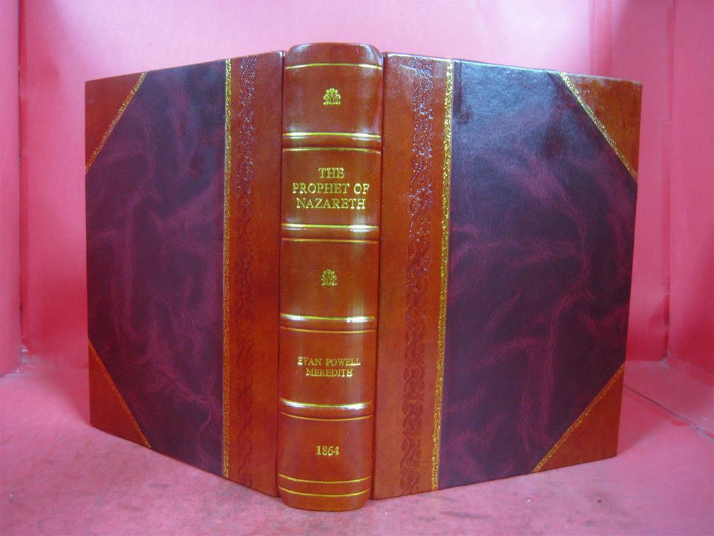 The Prophet of Nazareth or A critical inquiry into the prophetic [Leather Bound]