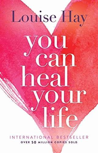 You Can Heal Your Life – Paperback By Louise Hay – GOOD