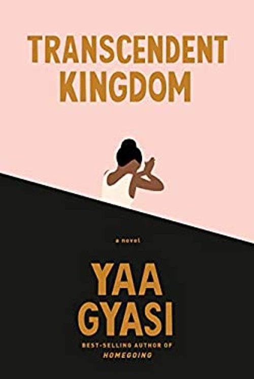 TRANSCENDENT KINGDOM Yaa Gyasi