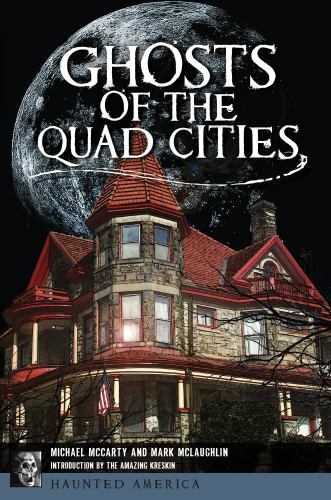 Ghosts of the Quad Cities, Illinois, Haunted America, Paperback