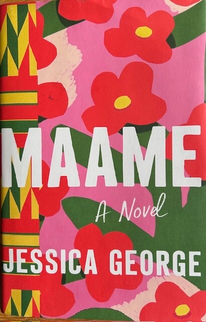 MAAME: A NOVEL ~ JESSICA GEORGE ~ HARDCOVER/ DUST JACKET ~ NEW