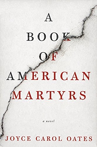 A BOOK OF AMERICAN MARTYRS: A NOVEL By Joyce Carol Oates – Hardcover **Mint**