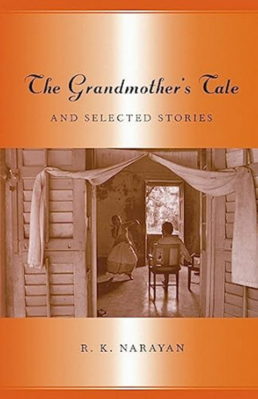 New: Grandmother’s Tale and Selected Stories R. K. Narayan -9780880016247