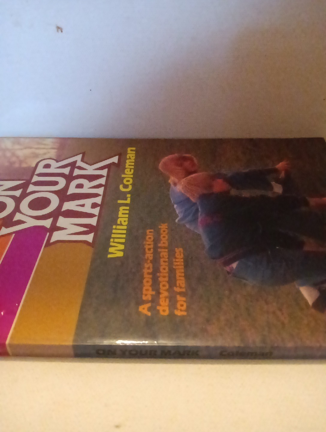 ON YOUR MARK By William L. Coleman *Very Good*(1979 Bethany House)