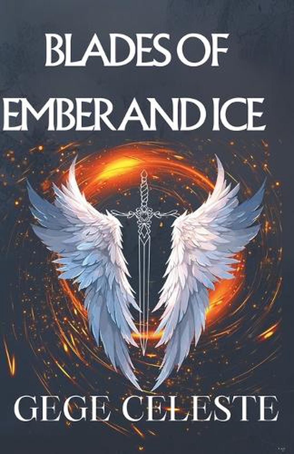 Blades of Ember and Ice by Gege Celeste Paperback Book