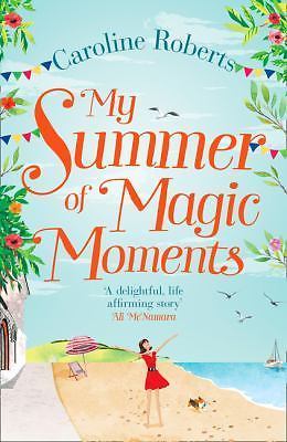 My Summer of Magic Moments by Caroline Roberts (2017, Uk-B Format Paperback)