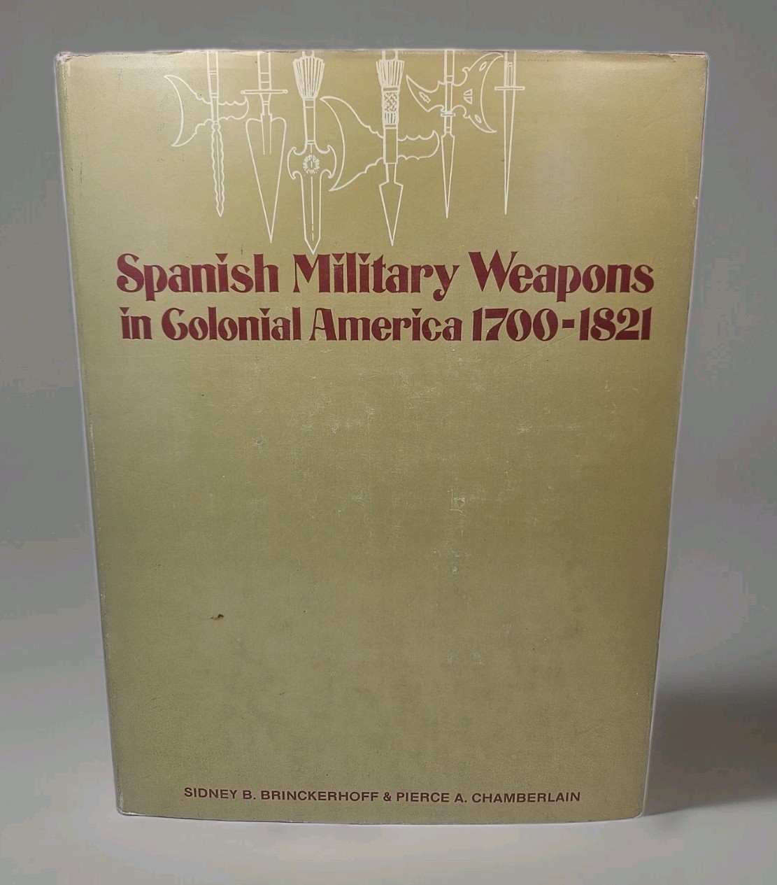Spanish Military Weapons Colonial America 1700-1821 HC Book Sidney Brinckerhoff