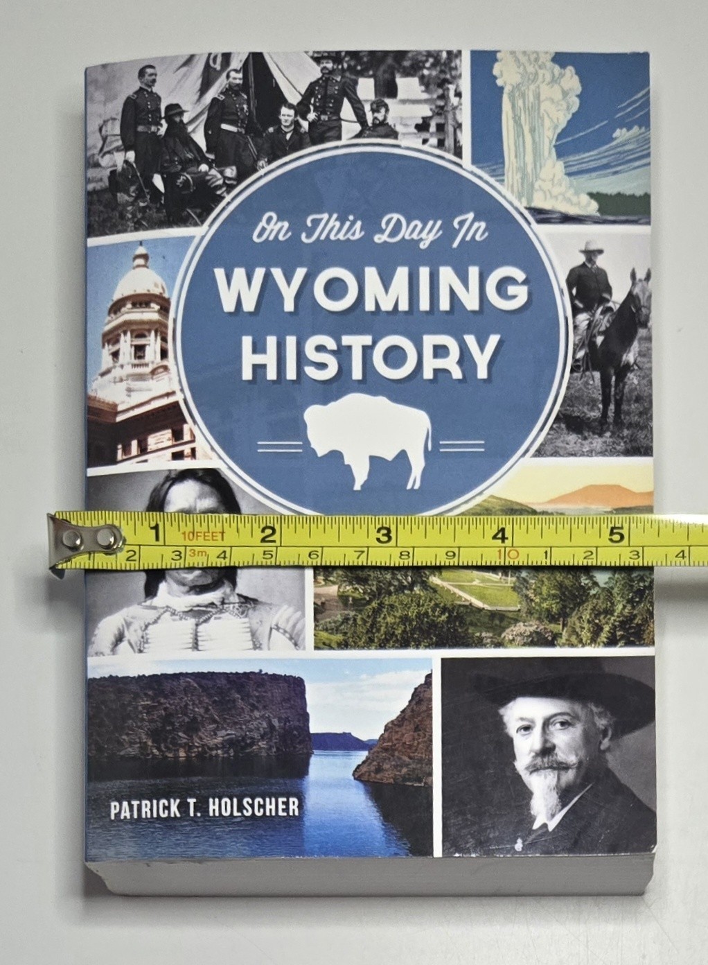2014 On This Day in Wyoming History By: Patrick T. Holscher Paperback Book