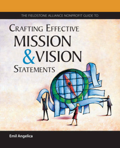 The Fieldstone Alliance Guide to Crafting Effective Mission and Vision St – GOOD