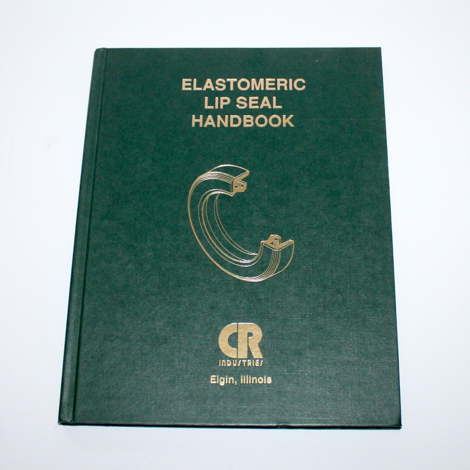 Elastomeric Lip Seal Handbook CR Industries Elgin Illinois Lubricants technology