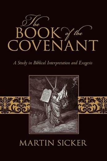 The Book Of The Covenant: A Study In Biblical Interpretation And Exegesis