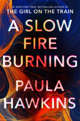 A Slow Fire Burning: A Novel – Hardcover By Hawkins, Paula – GOOD