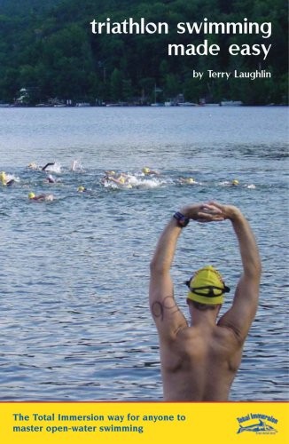 Triathlon Swimming Made Easy: The Total Immersion Way for Anyone to Master O…