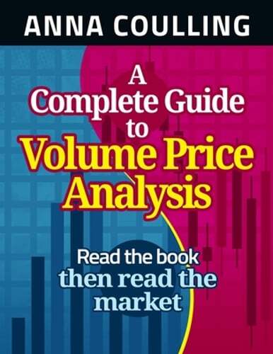 A Complete Guide To Volume Price Analysis by Anna Coulling: Used
