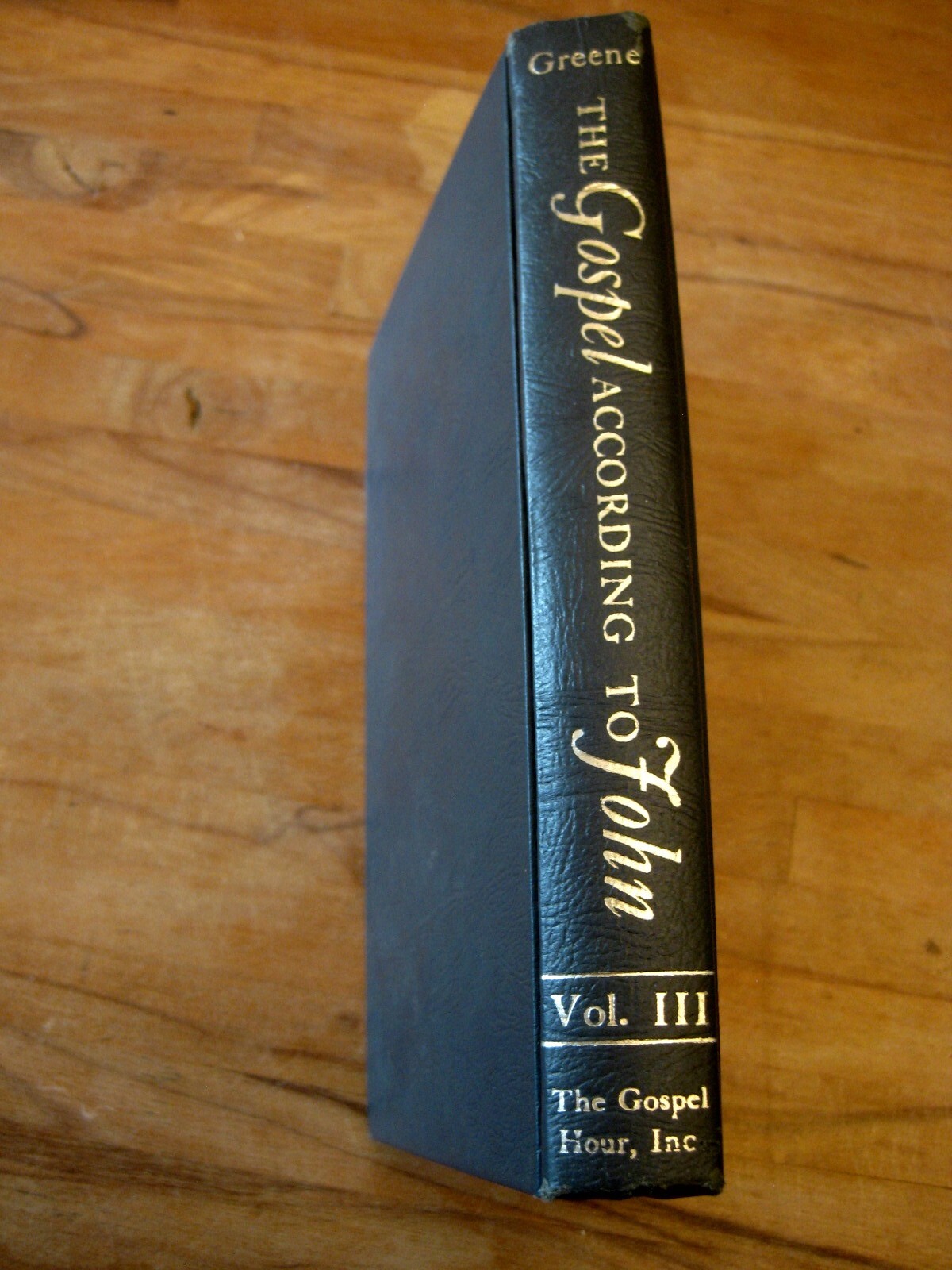 THE GOSPEL ACCORDING TO JOHN: VOL. III by OLIVER B. GREENE 1973 5th Print HC