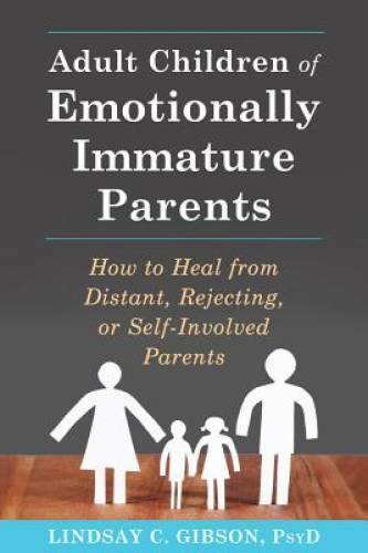 Adult Children of Emotionally Immature Parents: How to Heal from Dis – VERY GOOD