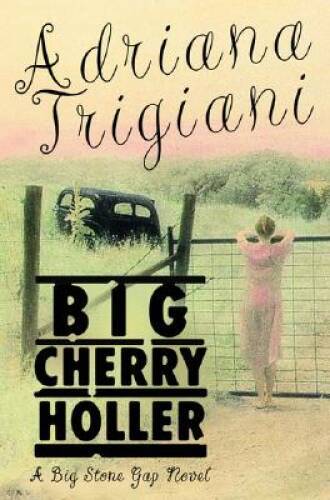 Big Cherry Holler – Hardcover By Trigiani, Adriana – VERY GOOD
