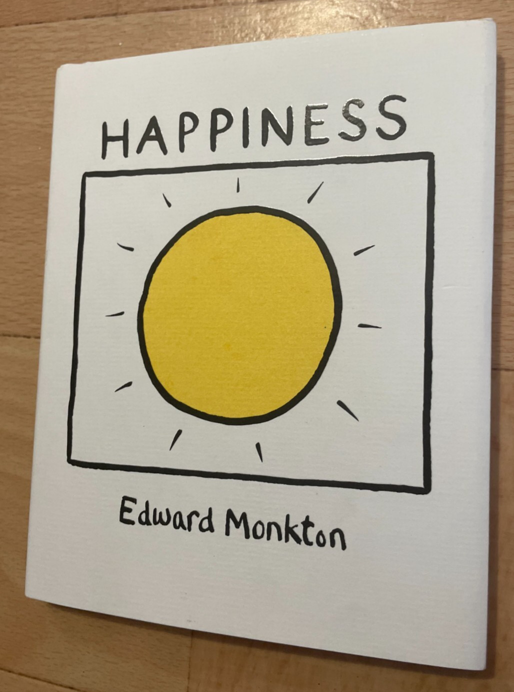 LIKE NEW. EDWARD MONKTON. HAPPINESS, HARDCOVER WJACKET. 17 BY 14CM. 2007