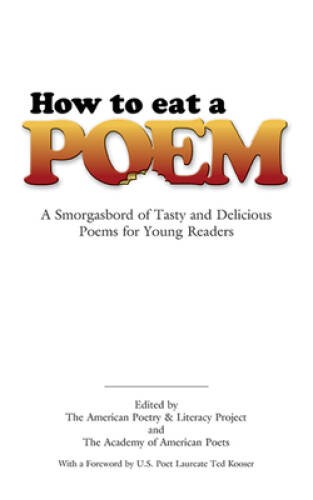 How to Eat a Poem: A Smorgasbord of Tasty and Delicious Poems for Young R – GOOD