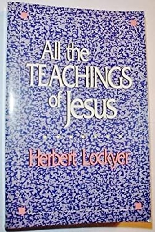 All the Teachings of Jesus Paperback Herbert Lockyer