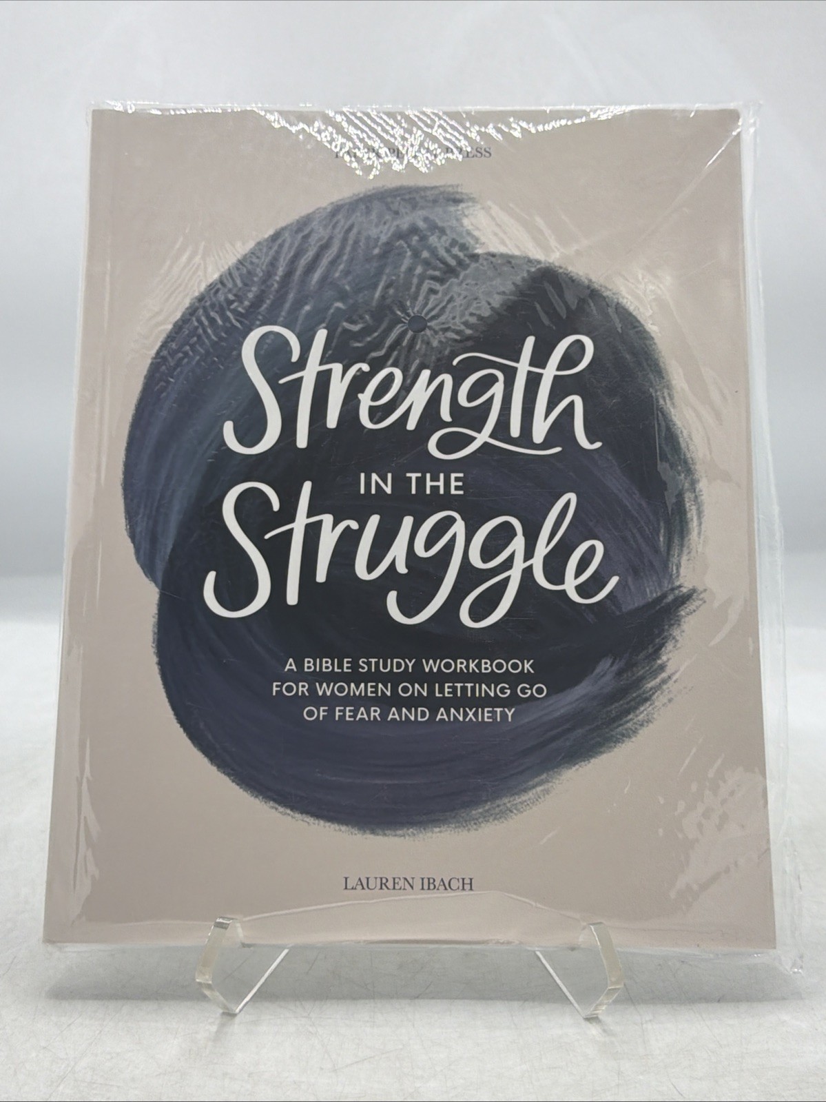 Strength in the Struggle: A Bible Study Workbook for Women on Letting NEW