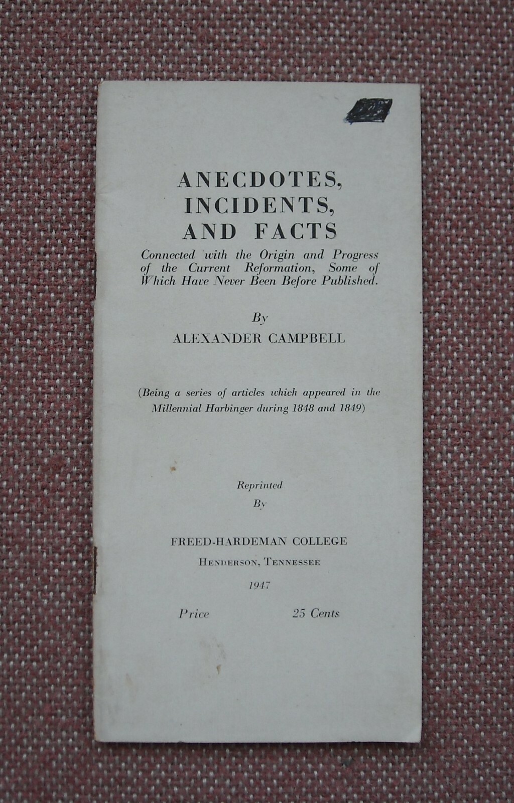 ANECDOTES, INCIDENTS, AND FACTS ~ ALEXANDER CAMPBELL ~ 1947 ~ 47 PAGES ~ SCARCE