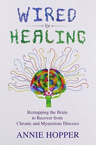 Wired for Healing – Remapping the Brain to Recover from Chronic and Myste – GOOD