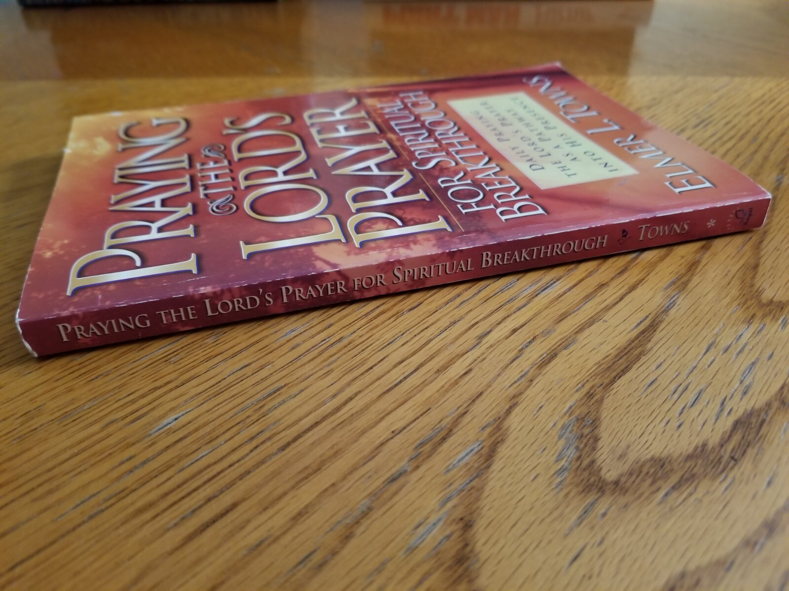 Praying The Lord’s Prayer For Spiritual Breakthrough, Elmer L. Towns
