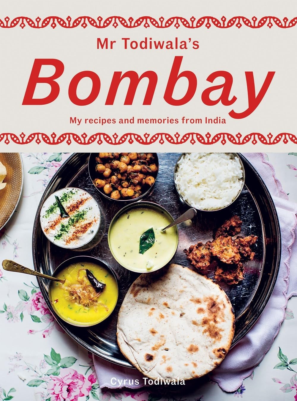 Mr Todiwala’s Bombay: My Recipes and Memories from India by Todiwala