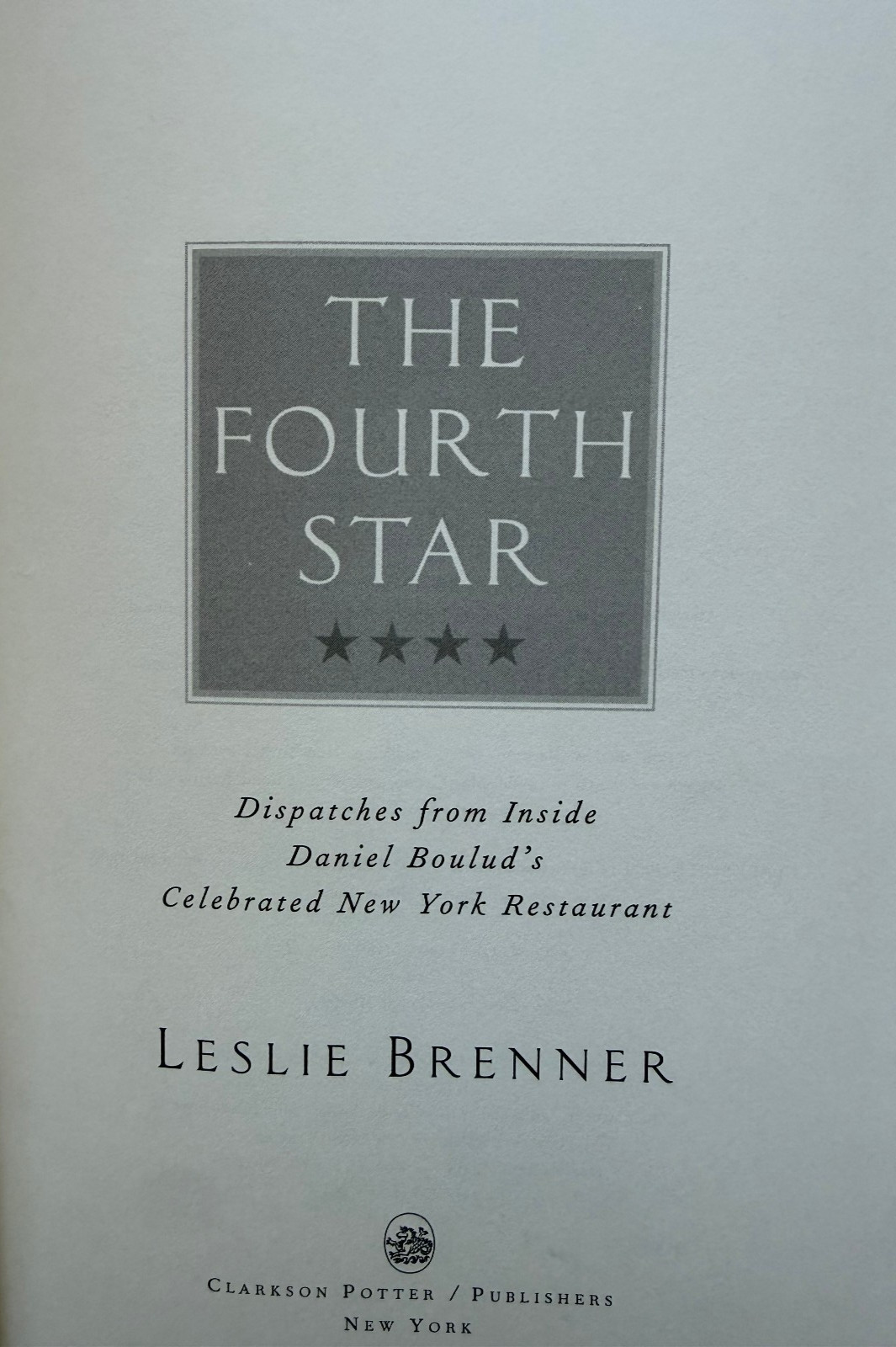 The Fourth Star Inside Daniel Boulud’s Restaurant Leslie Brenner First