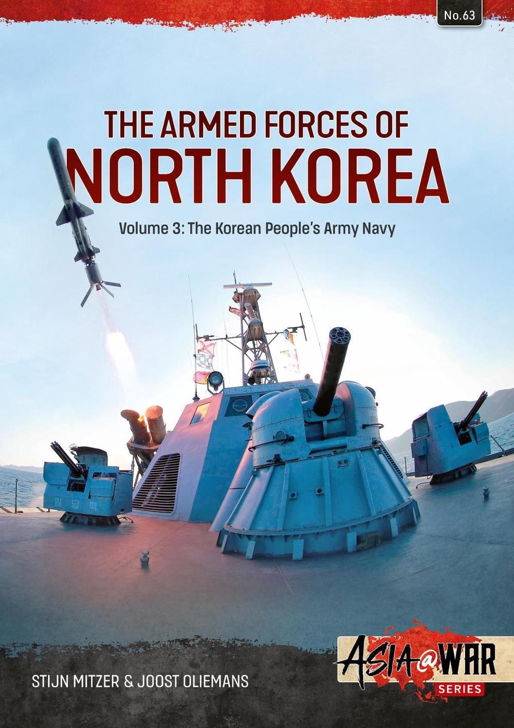 The Armed Forces of North Korea Volume 3: Korean People’s Army Navy by Stijn Mit