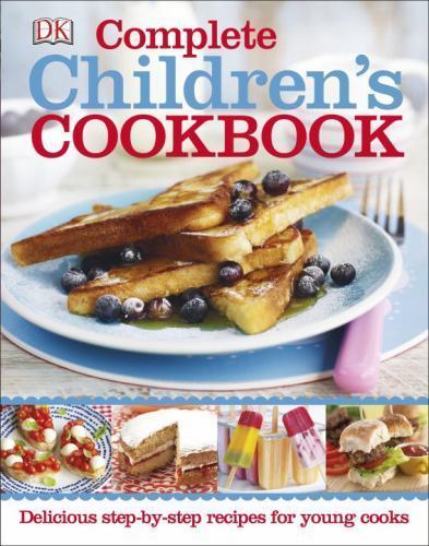 Complete Children’s Cookbook: Delicious Step-by-Step Recipes for Young Cooks by