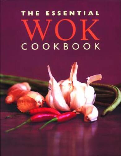 The Essential Wok Cookbook – Hardcover By Stephen, Wendy – VERY GOOD