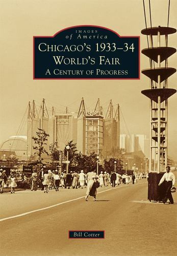 Chicago’s 1933-34 World’s Fair, Illinois, Images of America, Paperback