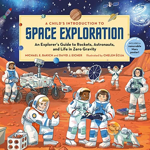 A Child’s Introduction to Space Exploration: An Explorer’s Guide to Rockets, Ast