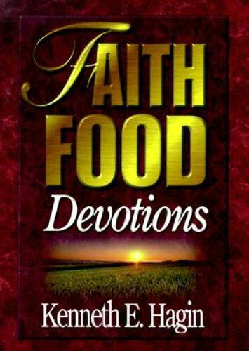 Faith Food: Devotions – Hardcover By Kenneth E. Hagin – GOOD