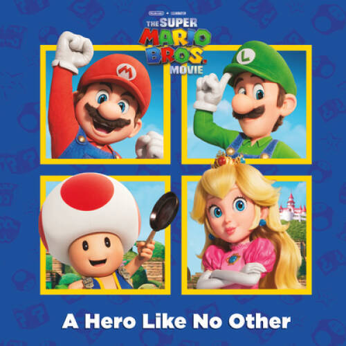 A Hero Like No Other (Nintendo and Illumination present The Super Mario – GOOD