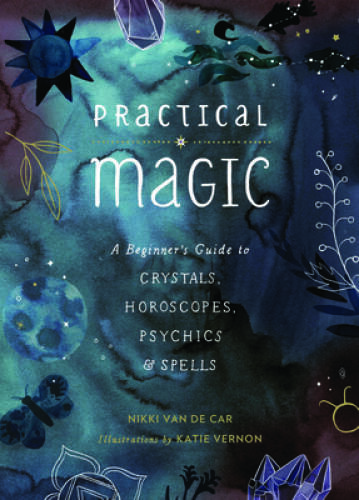 Practical Magic: A Beginner’s Guide to Crystals, Horoscopes, Psychic – VERY GOOD