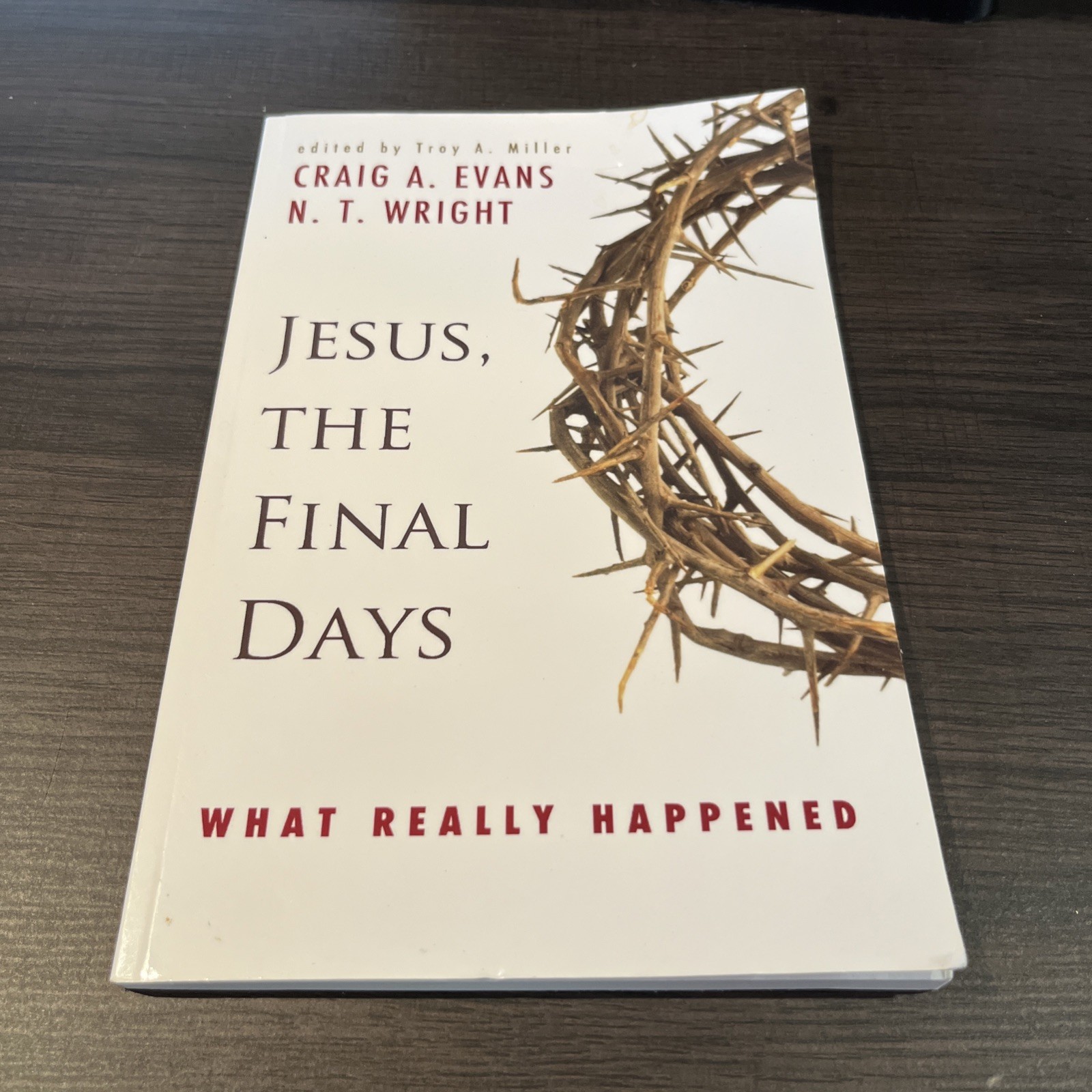 Jesus, the Final Days : What Really Happened by Craig A. Evans and N. T. Wright