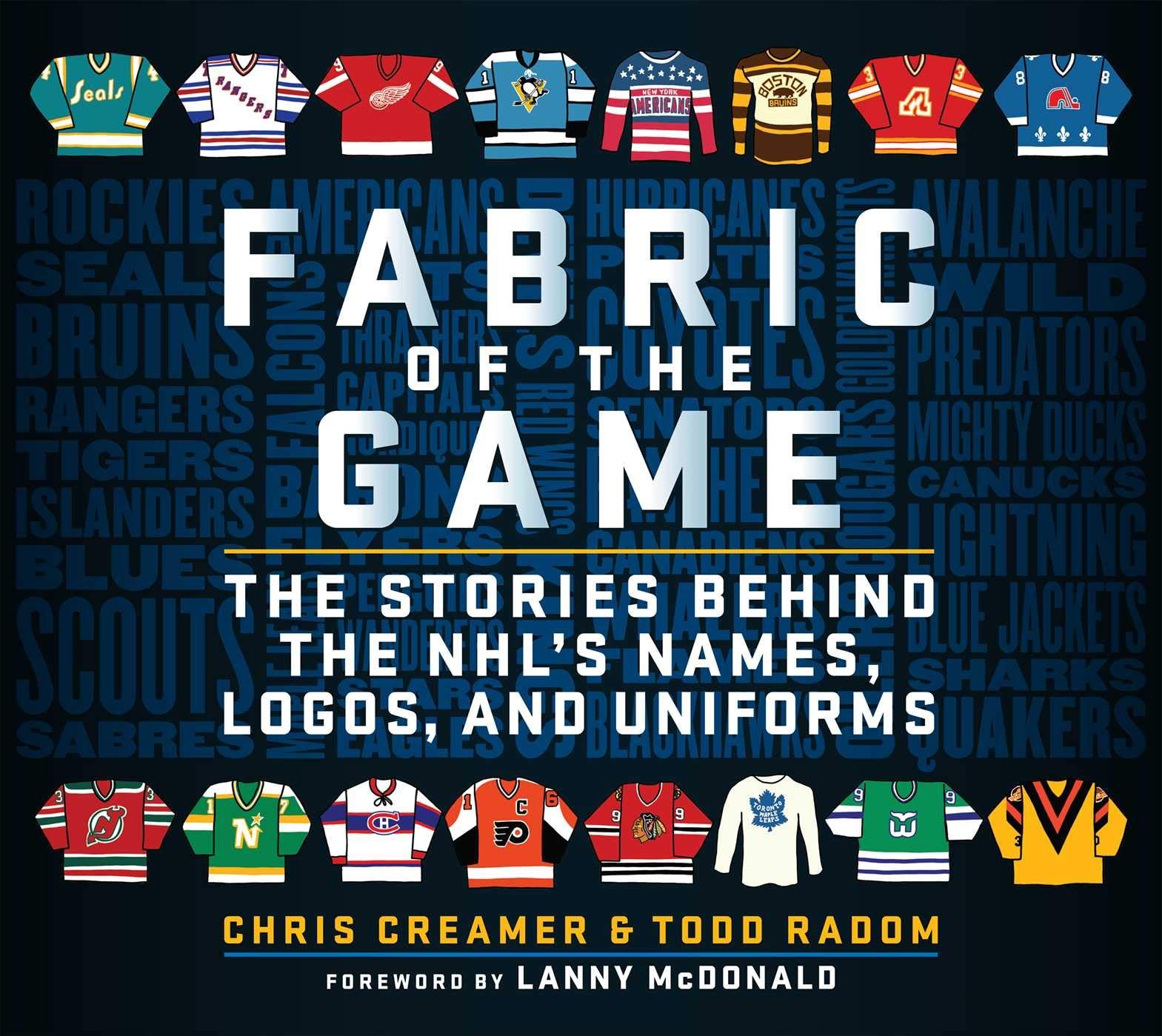 Fabric of the Game: The Stories Behind the NHL’s Names, Logos, and Uniforms