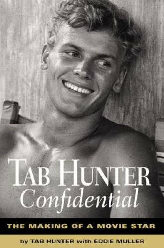 Tab Hunter Confidential: The Making of a Movie Star – Hardcover – GOOD