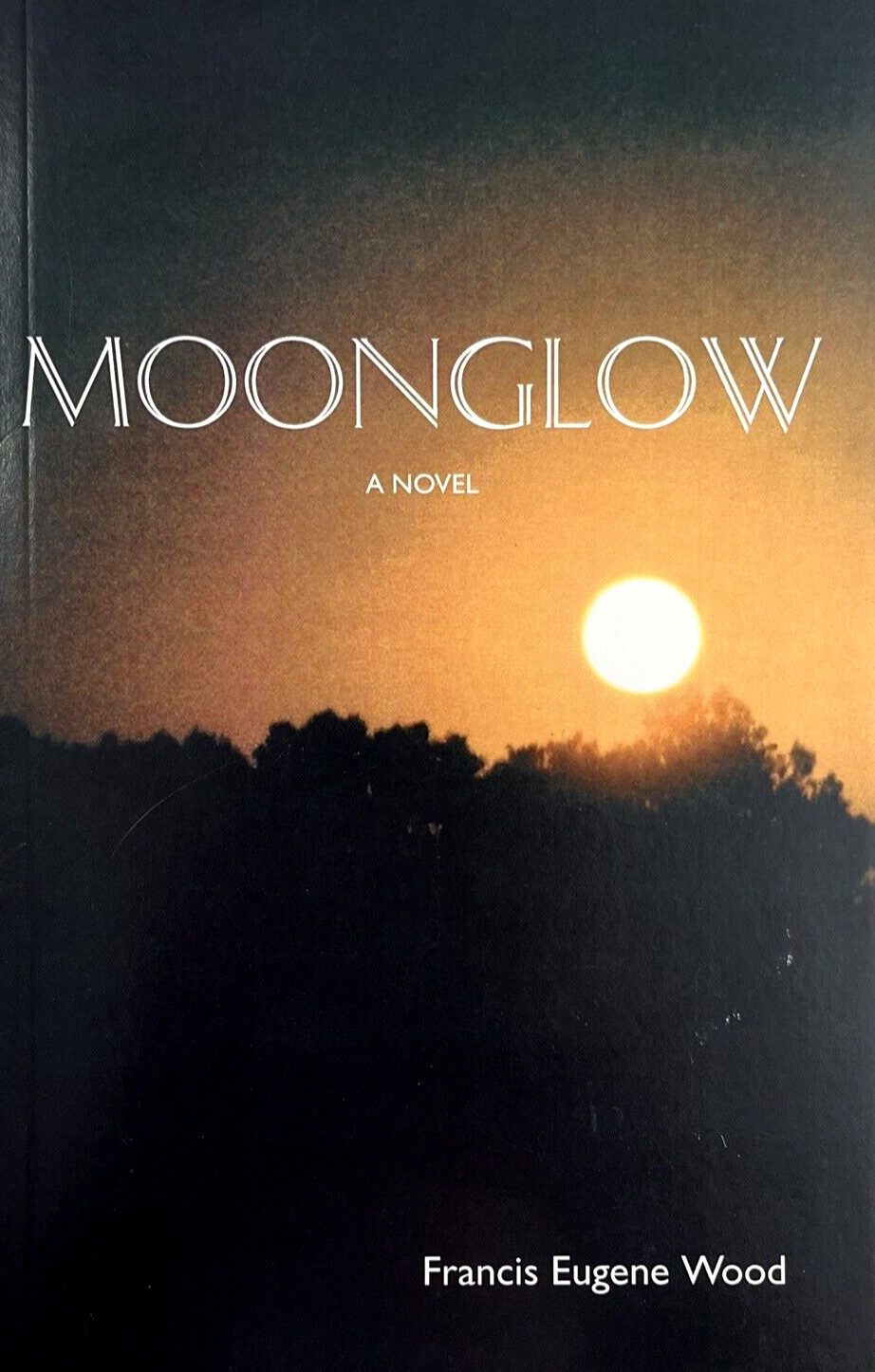 Moonglow by Francis Wood SIGNED 2008 Tip-Of-The-Moon 1st Edition Paperback