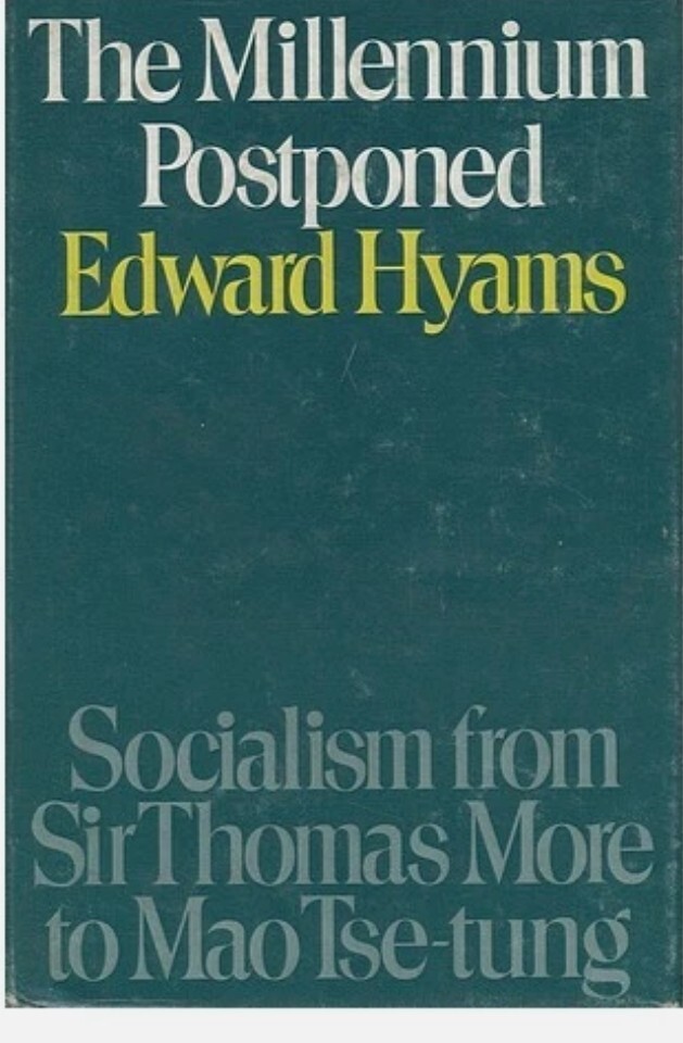 HYAMS, EDWARD The Millennium Postponed:Socialism from More to Mao 1st Ed HC