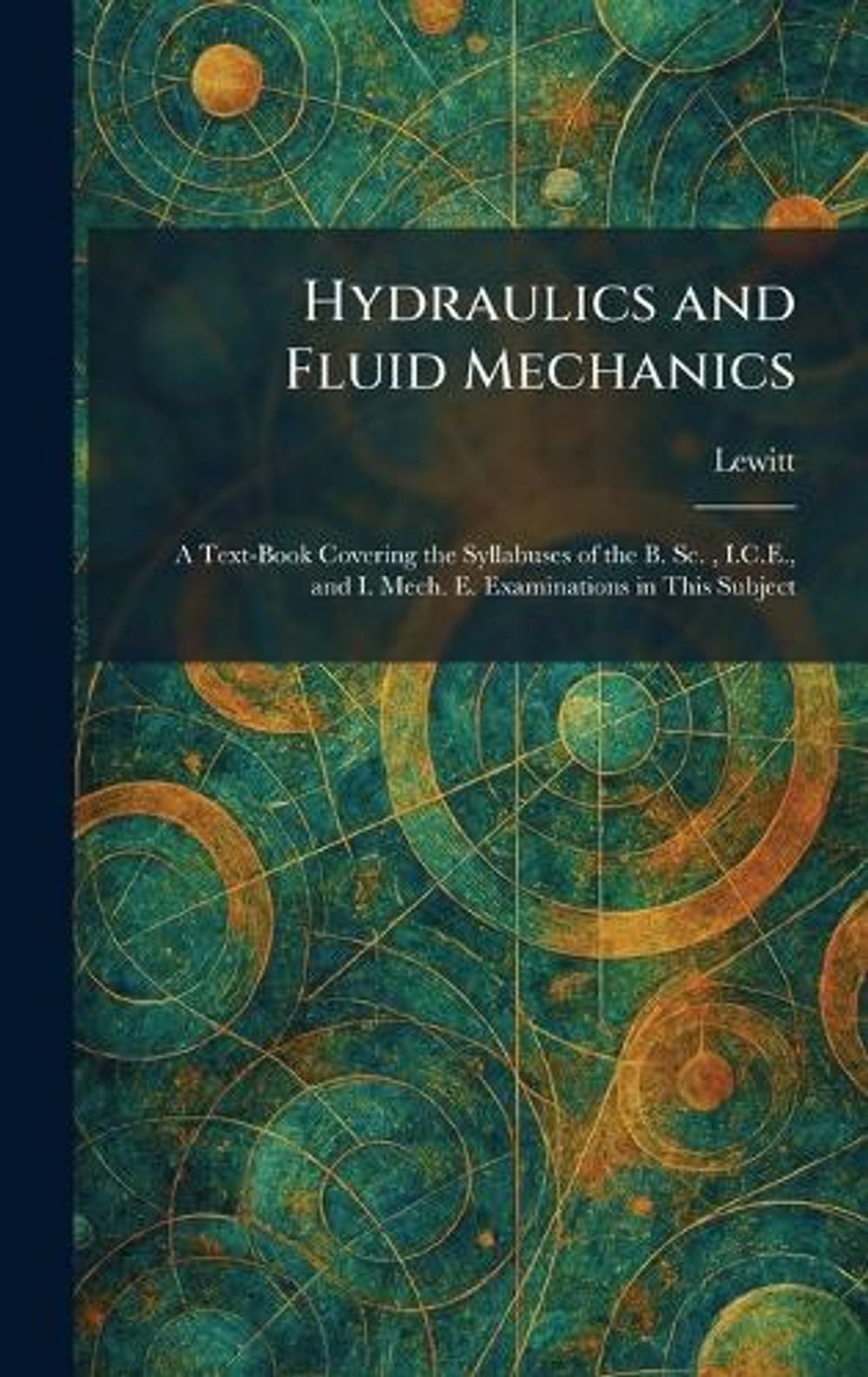 Hydraulics and Fluid Mechanics: A Text-Book Covering the Syllabuses of the B. Sc