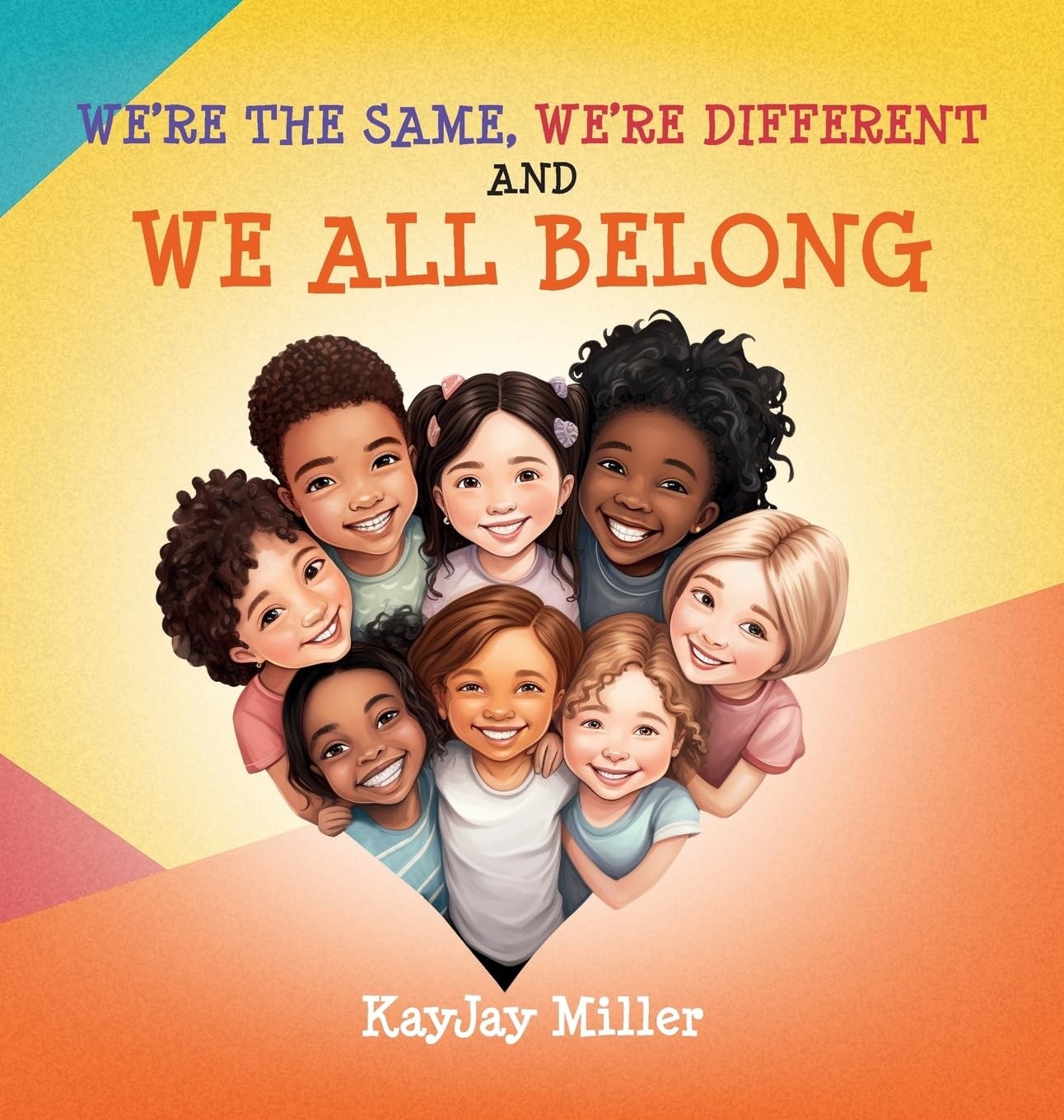 We’re the Same, We’re Different and We All Belong by Kayjay Miller