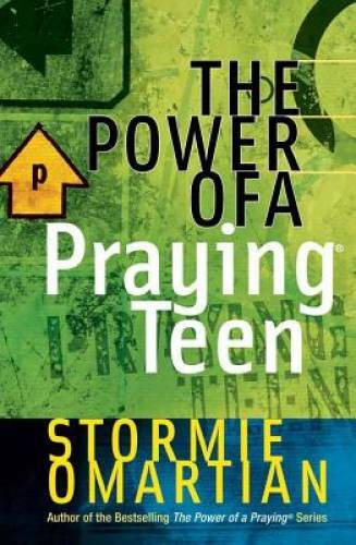 The Power of a Praying Teen – Paperback By Omartian, Stormie – GOOD