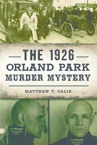 The 1926 Orland Park Murder Mystery, Illinois, True Crime, Paperback