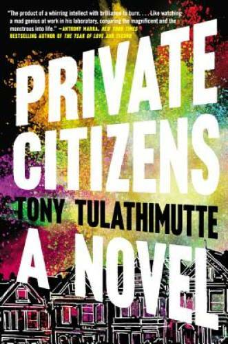 Private Citizens: A Novel – Paperback By Tulathimutte, Tony – GOOD