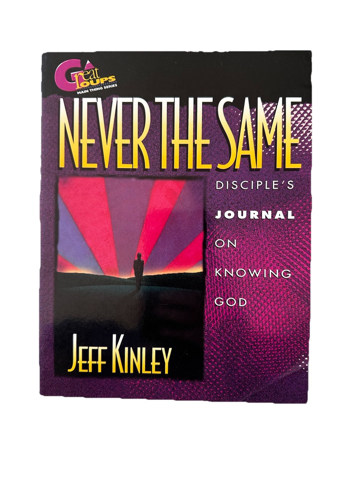 Great Groups-Never The Same Disciple’s Journal On Knowing God By Jeff Kinley